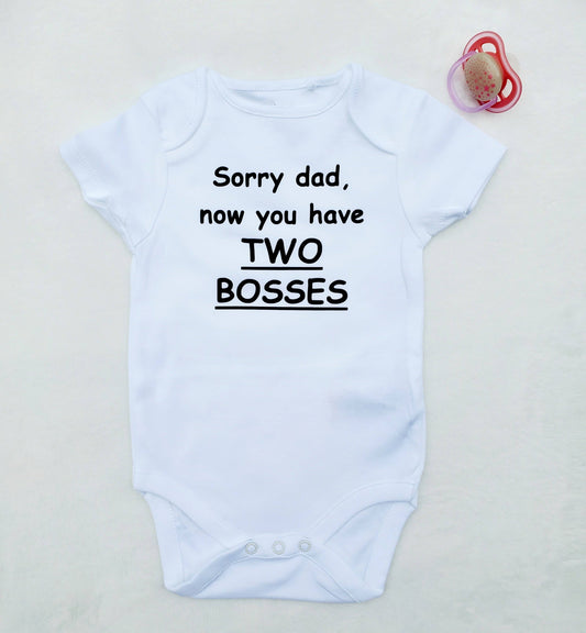 Sorry Dad, Now You Have Two Bosses - Baby Onesie